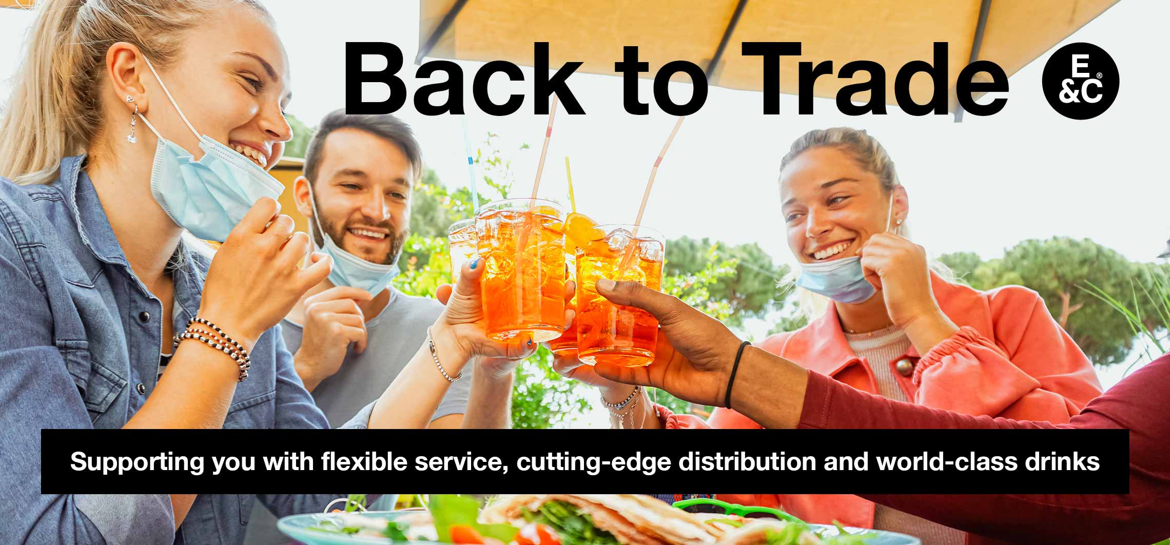 Back to Trade - supporting you with flexible service, cutting-edge distribution and world-class drinks